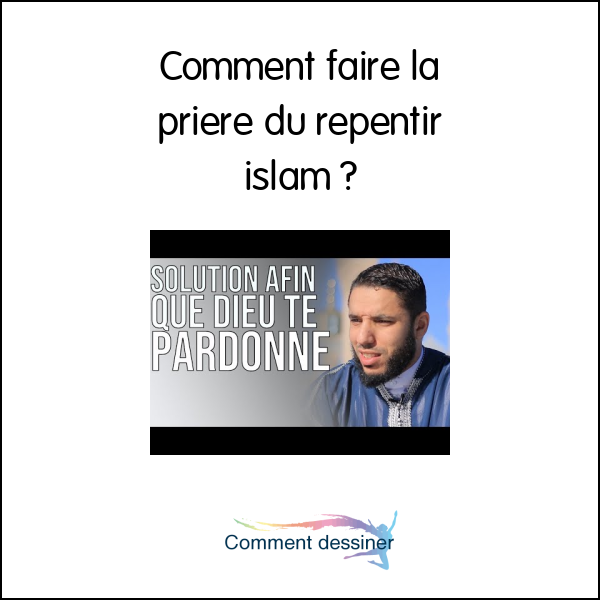 Comment faire la priere du repentir islam